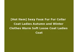 [Hot Item] Sexy Faux Fur Fur Collar Coat Ladies Autumn and Winter Clothes Warm Soft Loose Coat Ladies Coat