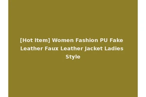 [Hot Item] Women Fashion PU Fake Leather Faux Leather Jacket Ladies Style
