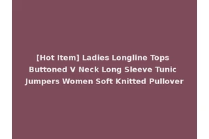 [Hot Item] Ladies Longline Tops Buttoned V Neck Long Sleeve Tunic Jumpers Women Soft Knitted Pullover