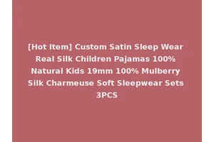 [Hot Item] Custom Satin Sleep Wear Real Silk Children Pajamas 100% Natural Kids 19mm 100% Mulberry Silk Charmeuse Soft Sleepwear Sets 3PCS
