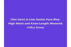 [Hot Item] A-Line Denim Pure Blue High Waist and Knee-Length Women's Dress