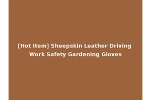 [Hot Item] Sheepskin Leather Driving Work Safety Gardening Gloves