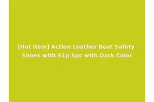 [Hot Item] Action Leather Boat Safety Shoes with S1p Spc with Dark Color
