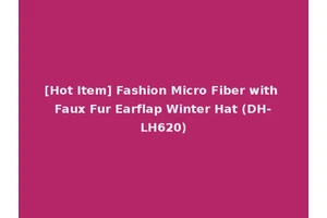 [Hot Item] Fashion Micro Fiber with Faux Fur Earflap Winter Hat (DH-LH620)