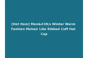 [Hot Item] Men's Winter Warm Fashion Mohair Like Ribbed Cuff Hat Cap