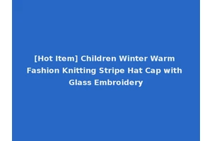 [Hot Item] Children Winter Warm Fashion Knitting Stripe Hat Cap with Glass Embroidery