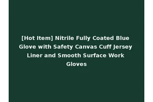 [Hot Item] Nitrile Fully Coated Blue Glove with Safety Canvas Cuff Jersey Liner and Smooth Surface Work Gloves