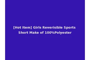 [Hot Item] Girls Reverisible Sports Short Make of 100%Polyester