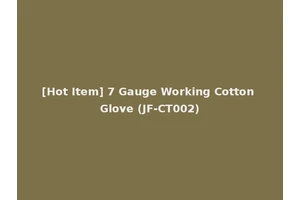 [Hot Item] 7 Gauge Working Cotton Glove (JF-CT002)