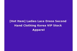 [Hot Item] Ladies Lace Dress Second Hand Clothing Korea VIP Stock Apparel