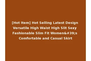 [Hot Item] Hot Selling Latest Design Versatile High Waist High Slit Sexy Fashionable Slim Fit Women's Comfortable and Casual Skirt