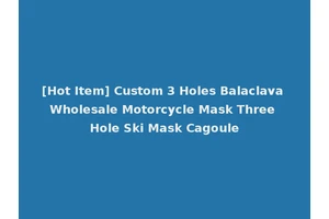 [Hot Item] Custom 3 Holes Balaclava Wholesale Motorcycle Mask Three Hole Ski Mask Cagoule