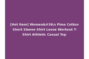 [Hot Item] Women's Pima Cotton Short Sleeve Shirt Loose Workout T-Shirt Athletic Casual Top