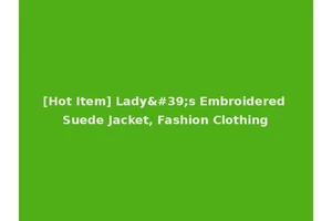 [Hot Item] Lady's Embroidered Suede Jacket, Fashion Clothing