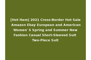 [Hot Item] 2021 Cross-Border Hot Sale Amazon Ebay European and American Women′ S Spring and Summer New Fashion Casual Short-Sleeved Suit Two-Piece Suit