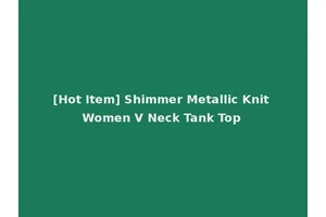[Hot Item] Shimmer Metallic Knit Women V Neck Tank Top