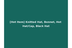 [Hot Item] Knitted Hat, Bonnet, Hot Hat/Cap, Black Hat