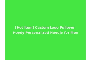[Hot Item] Custom Logo Pullover Hoody Personalized Hoodie for Men
