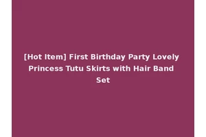 [Hot Item] First Birthday Party Lovely Princess Tutu Skirts with Hair Band Set