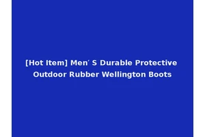 [Hot Item] Men′ S Durable Protective Outdoor Rubber Wellington Boots