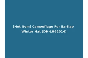 [Hot Item] Camouflage Fur Earflap Winter Hat (DH-LH62014)