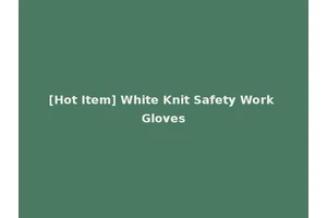 [Hot Item] White Knit Safety Work Gloves