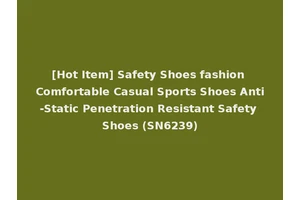 [Hot Item] Safety Shoes fashion Comfortable Casual Sports Shoes Anti-Static Penetration Resistant Safety Shoes (SN6239)
