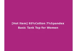 [Hot Item] 93%Cotton 7%Spandex Basic Tank Top for Women