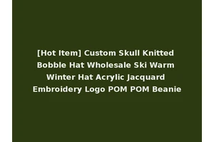 [Hot Item] Custom Skull Knitted Bobble Hat Wholesale Ski Warm Winter Hat Acrylic Jacquard Embroidery Logo POM POM Beanie