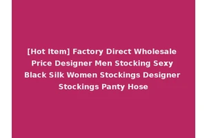 [Hot Item] Factory Direct Wholesale Price Designer Men Stocking Sexy Black Silk Women Stockings Designer Stockings Panty Hose