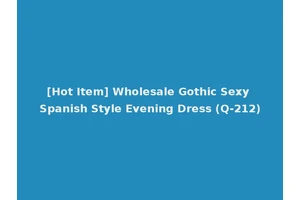 [Hot Item] Wholesale Gothic Sexy Spanish Style Evening Dress (Q-212)