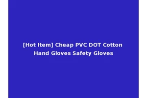 [Hot Item] Cheap PVC DOT Cotton Hand Gloves Safety Gloves