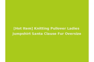 [Hot Item] Knitting Pullover Ladies Jumpshirt Santa Clause Fur Oversize