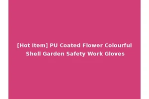 [Hot Item] PU Coated Flower Colourful Shell Garden Safety Work Gloves