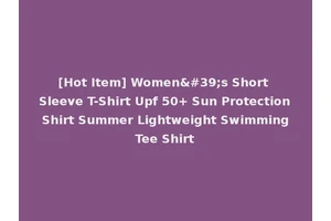 [Hot Item] Women's Short Sleeve T-Shirt Upf 50+ Sun Protection Shirt Summer Lightweight Swimming Tee Shirt
