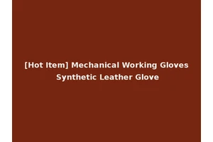 [Hot Item] Mechanical Working Gloves Synthetic Leather Glove