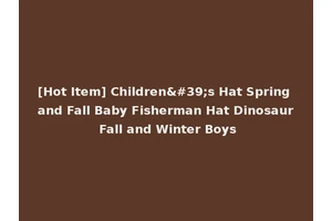 [Hot Item] Children's Hat Spring and Fall Baby Fisherman Hat Dinosaur Fall and Winter Boys