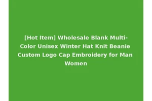 [Hot Item] Wholesale Blank Multi-Color Unisex Winter Hat Knit Beanie Custom Logo Cap Embroidery for Man Women