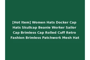 [Hot Item] Women Hats Docker Cap Hats Skullcap Beanie Worker Sailor Cap Brimless Cap Rolled Cuff Retro Fashion Brimless Patchwork Mesh Hat