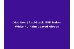 [Hot Item] Anti-Static ESD Nylon White PU Palm Coated Gloves
