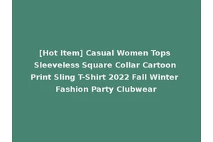 [Hot Item] Casual Women Tops Sleeveless Square Collar Cartoon Print Sling T-Shirt 2022 Fall Winter Fashion Party Clubwear