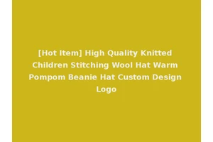 [Hot Item] High Quality Knitted Children Stitching Wool Hat Warm Pompom Beanie Hat Custom Design Logo