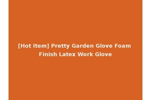 [Hot Item] Pretty Garden Glove Foam Finish Latex Work Glove
