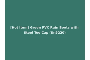 [Hot Item] Green PVC Rain Boots with Steel Toe Cap (Sn5220)