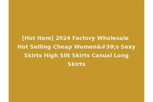[Hot Item] 2024 Factory Wholesale Hot Selling Cheap Women's Sexy Skirts High Slit Skirts Casual Long Skirts