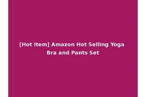 [Hot Item] Amazon Hot Selling Yoga Bra and Pants Set
