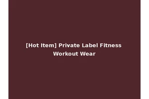 [Hot Item] Private Label Fitness Workout Wear