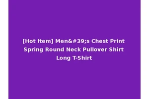 [Hot Item] Men's Chest Print Spring Round Neck Pullover Shirt Long T-Shirt