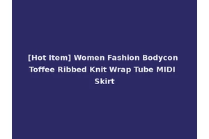 [Hot Item] Women Fashion Bodycon Toffee Ribbed Knit Wrap Tube MIDI Skirt