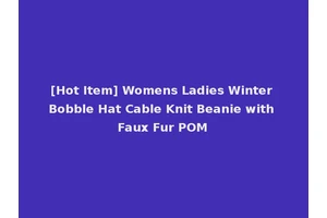 [Hot Item] Womens Ladies Winter Bobble Hat Cable Knit Beanie with Faux Fur POM